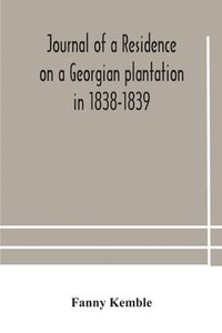 bokomslag Journal of a residence on a Georgian plantation in 1838-1839