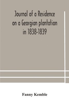 Fanny Kemble - Journal Of A Residence On A Georgian Plantation In 1838-1839, Häftad