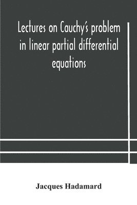 bokomslag Lectures on Cauchy's problem in linear partial differential equations