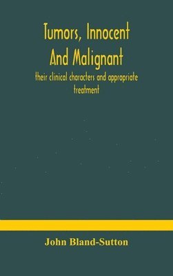 bokomslag Tumors, innocent and malignant; their clinical characters and appropriate treatment