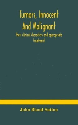 bokomslag Tumors, innocent and malignant; their clinical characters and appropriate treatment