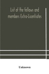bokomslag List of the fellows and members Extra-Licentiates and Licentiates of the royal college of Physicians of London