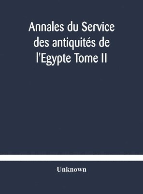 Annales du Service des antiquits de l'Egypte Tome II 1