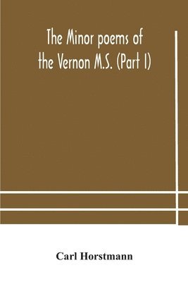 Carl Horstmann - Minor poems of the Vernon M.S. (Part I), Häftad