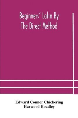 Beginners' Latin by the direct method 1