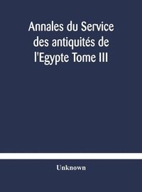 bokomslag Annales du Service des antiquits de l'Egypte Tome III