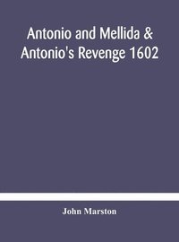 bokomslag Antonio and Mellida & Antonio's revenge 1602