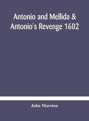 bokomslag Antonio and Mellida & Antonio's revenge 1602