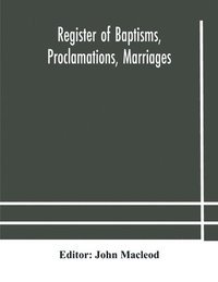 bokomslag Register of Baptisms, Proclamations, Marriages and Mortcloth Dues Contained in Kirk-Session Records of the Parish of Torphichen, 1673-1714