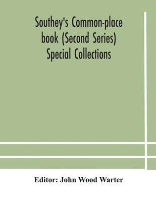 John Wood Warter - Southey's Common-place book (Second Series) Special Collections, Häftad