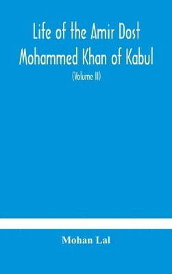 Life Of The Amir Dost Mohammed Khan Of Kabul