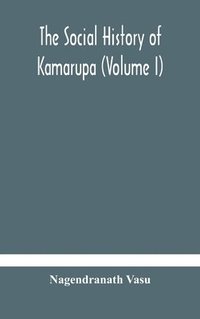 bokomslag social history of Kamarupa (Volume I)