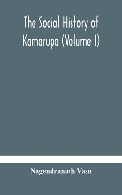 bokomslag The social history of Kamarupa (Volume I)