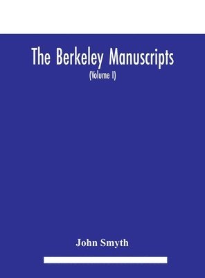The Berkeley manuscripts. The lives of the Berkeleys, lords of the honour, castle and manor of Berkeley, in the county of Gloucester, from 1066 to 1618 With A Description of the Hundred of Berkeley 1