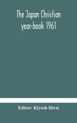 Kiyosh Hirai - Japan Christian Year-Book 1961, Inbunden