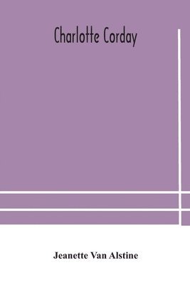 Jeanette Van Alstine, Jeanette van Alstine - Charlotte Corday, Häftad