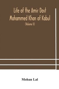 bokomslag Life of the amir Dost Mohammed Khan of Kabul