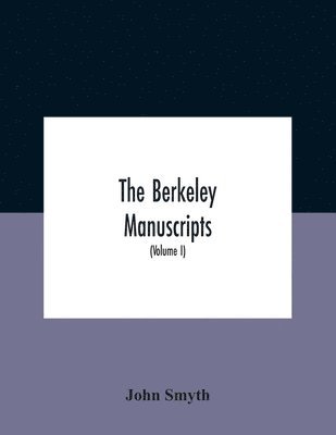 bokomslag The Berkeley Manuscripts. The Lives Of The Berkeleys, Lords Of The Honour, Castle And Manor Of Berkeley, In The County Of Gloucester, From 1066 To 1618 With A Description Of The Hundred Of Berkeley