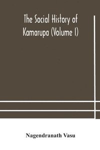 bokomslag social history of Kamarupa (Volume I)