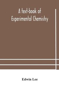 bokomslag A text-book of experimental chemistry (with descriptive notes for students of general inorganic chemistry