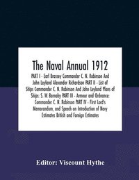 bokomslag The Naval Annual 1912 Part I - Earl Brassey Commander C. N. Robinson And John Leyland Alexander Richardson Part Ii - List Of Ships Commander C. N. Robinson And John Leyland Plans Of Ships