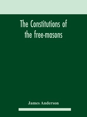 James Anderson - constitutions of the free-masons, Inbunden