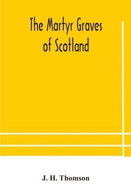 bokomslag martyr graves of Scotland