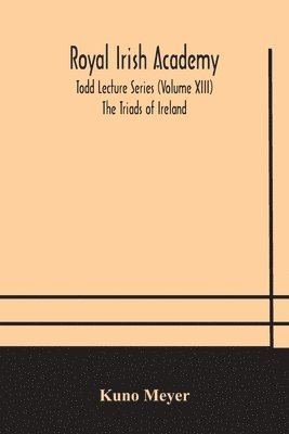 Kuno Meyer - Royal Irish Academy; Todd Lecture Series (Volume Xiii) The Triads Of Ireland, Häftad