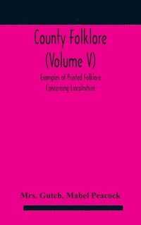 bokomslag County folklore (Volume V); Examples of Printed Folklore Concerning Lincolnshire