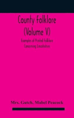 bokomslag County folklore (Volume V); Examples of Printed Folklore Concerning Lincolnshire