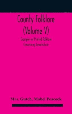 bokomslag County folklore (Volume V); Examples of Printed Folklore Concerning Lincolnshire