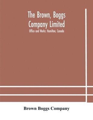 The Brown, Boggs Company Limited; Office and Works 1