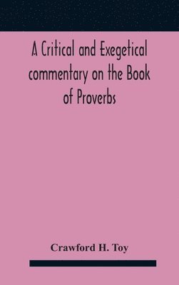 A critical and exegetical commentary on the Book of Proverbs 1