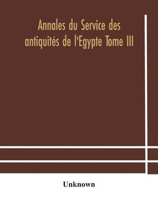 bokomslag Annales du Service des antiquits de l'Egypte Tome III