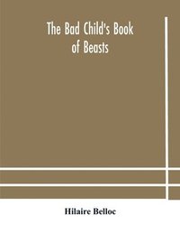 bokomslag The bad child's book of beasts