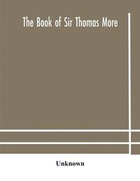 bokomslag The book of Sir Thomas More