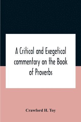 bokomslag Critical And Exegetical Commentary On The Book Of Proverbs