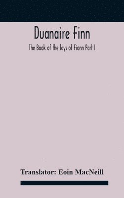 Duanaire Finn; The Book of the lays of Fionn Part I 1