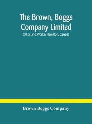 The Brown, Boggs Company Limited; Office and Works 1