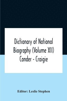 Dictionary Of National Biography (Volume Xii) Conder - Craigie 1