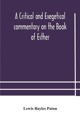 bokomslag A critical and exegetical commentary on the Book of Esther