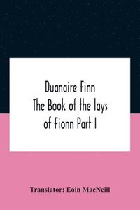 bokomslag Duanaire Finn; The Book Of The Lays Of Fionn Part I