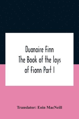 bokomslag Duanaire Finn; The Book Of The Lays Of Fionn Part I