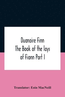 Duanaire Finn; The Book Of The Lays Of Fionn Part I, Häftad