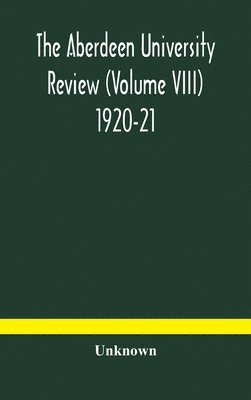 bokomslag The Aberdeen university review (Volume VIII) 1920-21