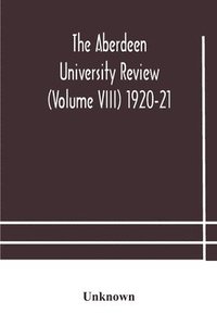 bokomslag The Aberdeen university review (Volume VIII) 1920-21