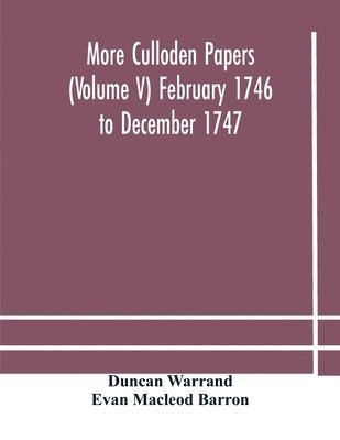 bokomslag More Culloden papers (Volume V) February 1746 to December 1747