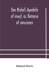 bokomslag Dan Michel's Ayenbite of inwyt, or, Remorse of conscience.