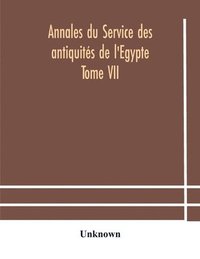 bokomslag Annales du Service des antiquités de l'Egypte Tome VII