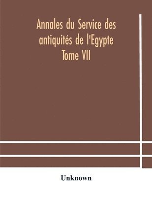 bokomslag Annales du Service des antiquités de l'Egypte Tome VII